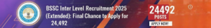 BSSC Inter Level Recruitment 2025 (Extended)