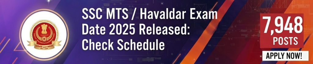 SSC MTS / Havaldar Exam Date 2025