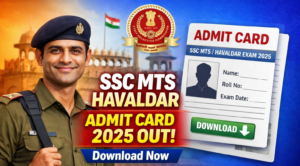 SSC MTS Havaldar Admit Card 2025 Out: Download